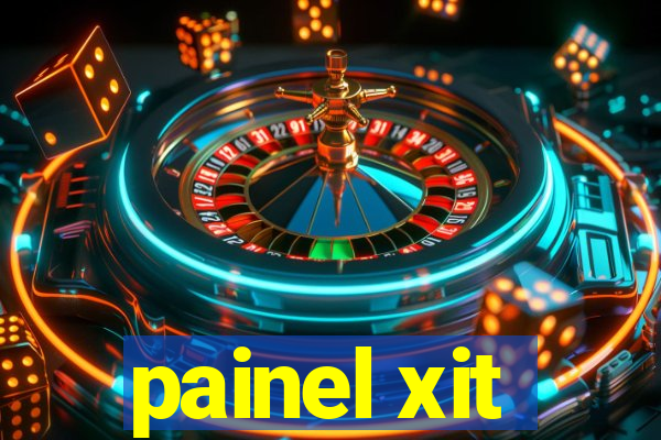 painel xit